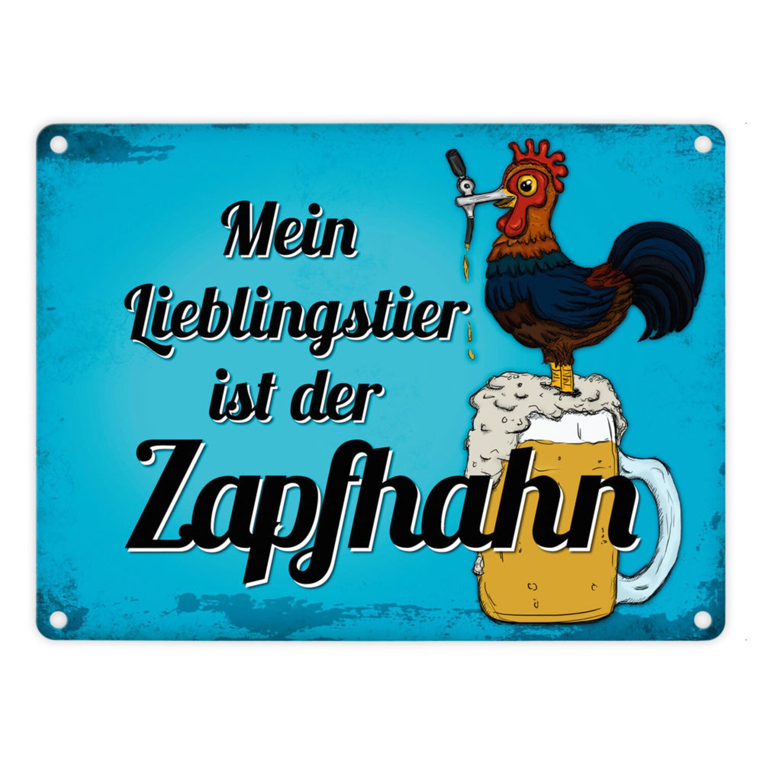 Metallschild Metallschild mit Spruch: Mein Lieblingstier ist der Zapfhahn