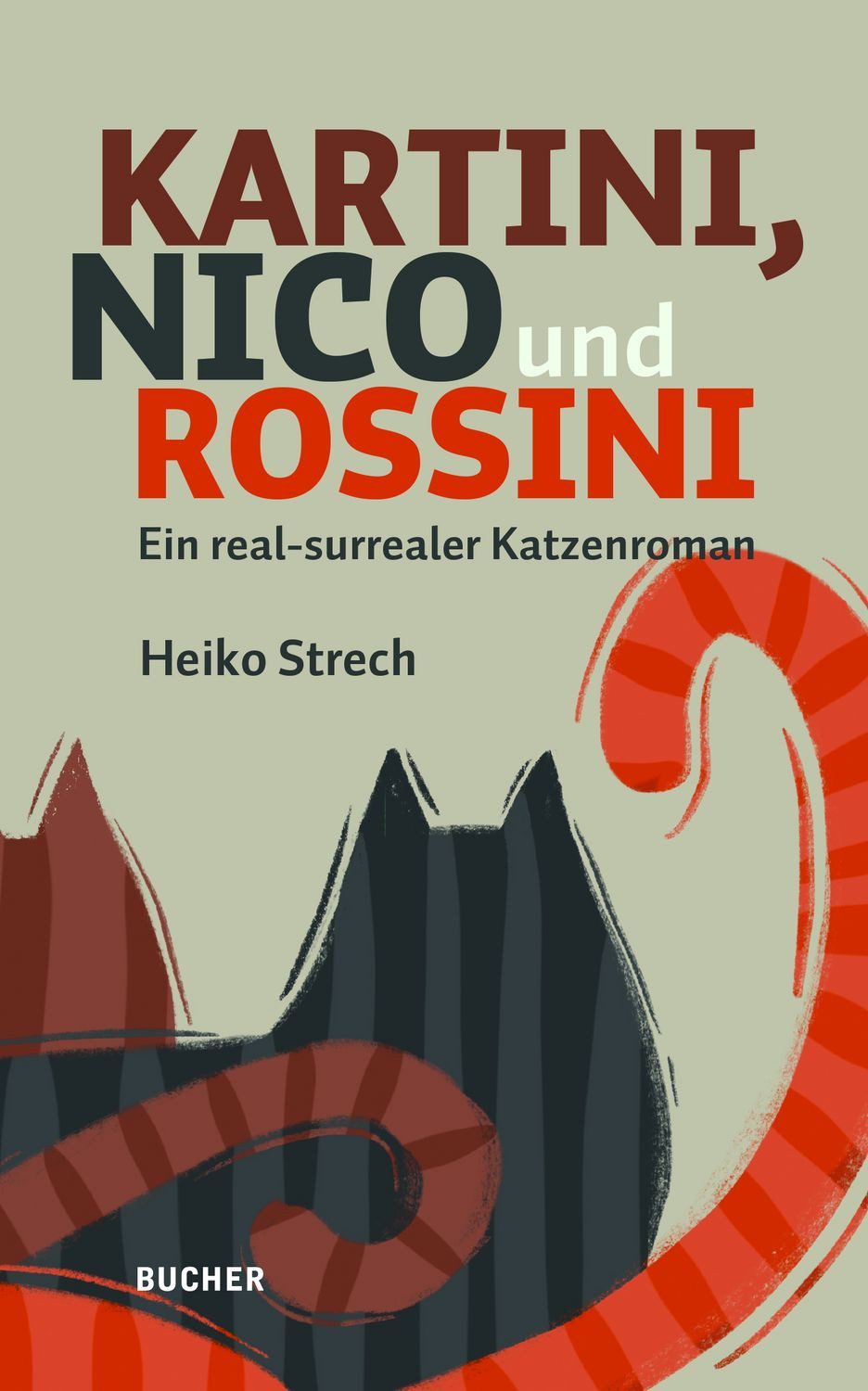 Belletristik Kartini, Nico und Rossini Ein real-surrealer Katzenroman Heiko Strech