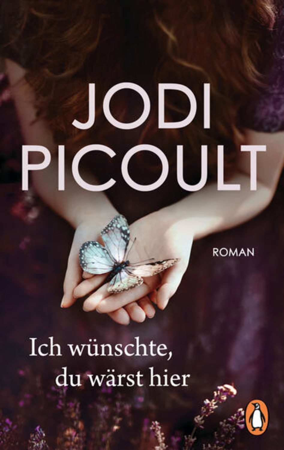 Ich wünschte, du wärst hier / Jodi Picoult