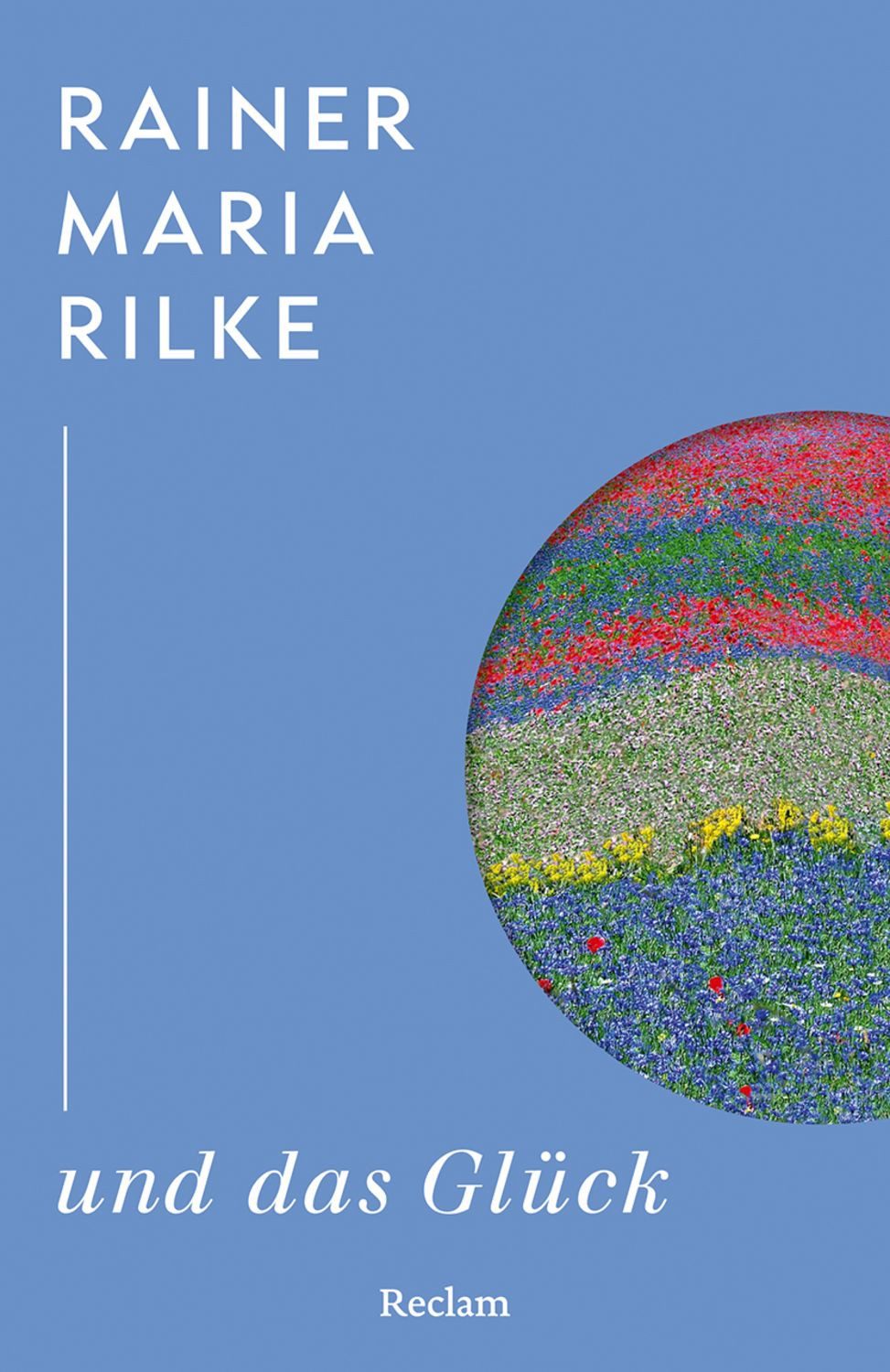 Rainer Maria Rilke und das Glück / Rainer Maria Rilke