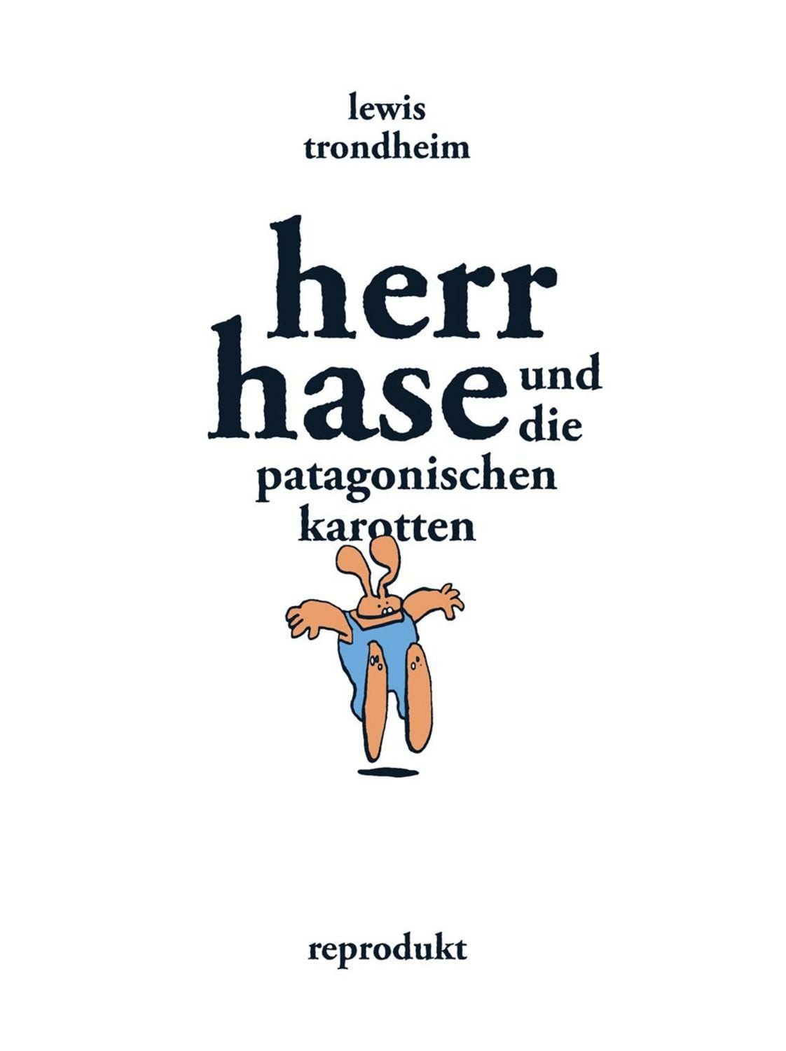 Herr Hase und die patagonischen Karotten / Lewis Trondheim