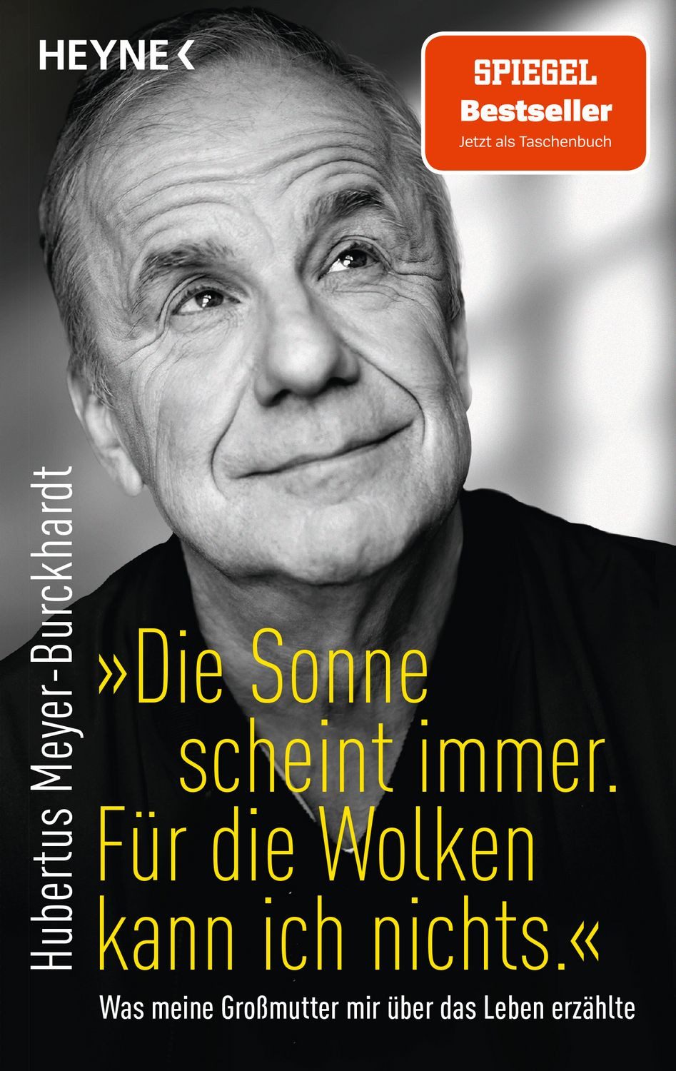 Belletristik "Die Sonne scheint immer. Für die Wolken kann ich nichts." Was meine G Hubertus Meyer-Burckhardt