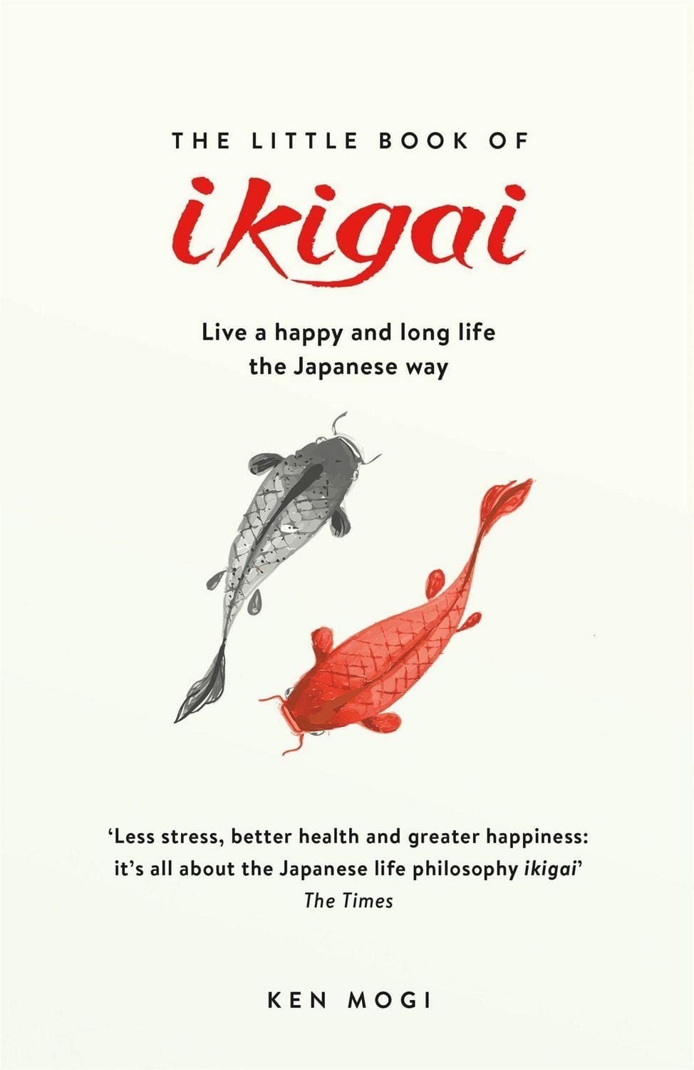 The Little Book of Ikigai / Ken Mogi