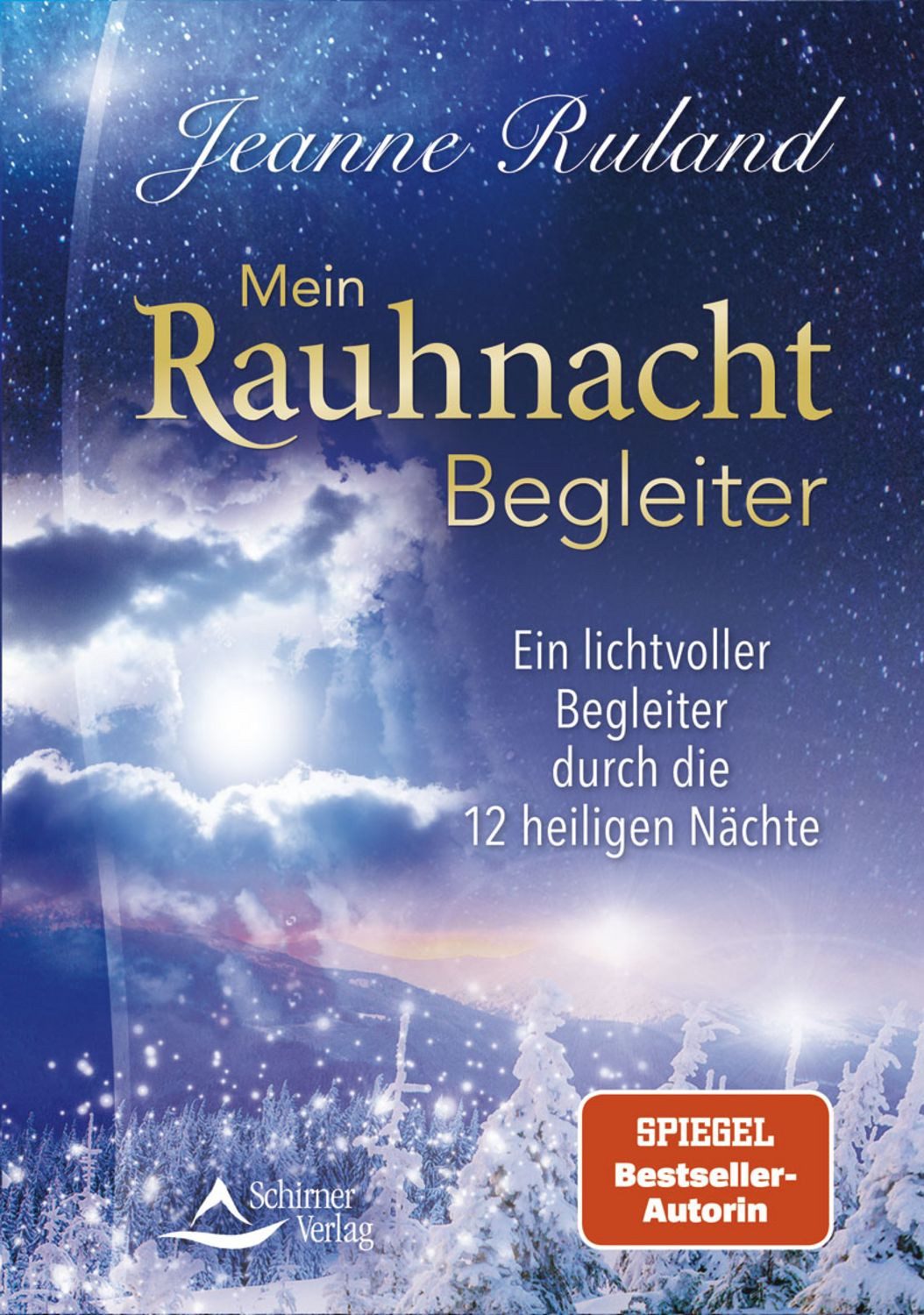 Mein Rauhnacht-Begleiter / Jeanne Ruland, Ein lichtvoller Begleiter durch die 12 heiligen Nächte