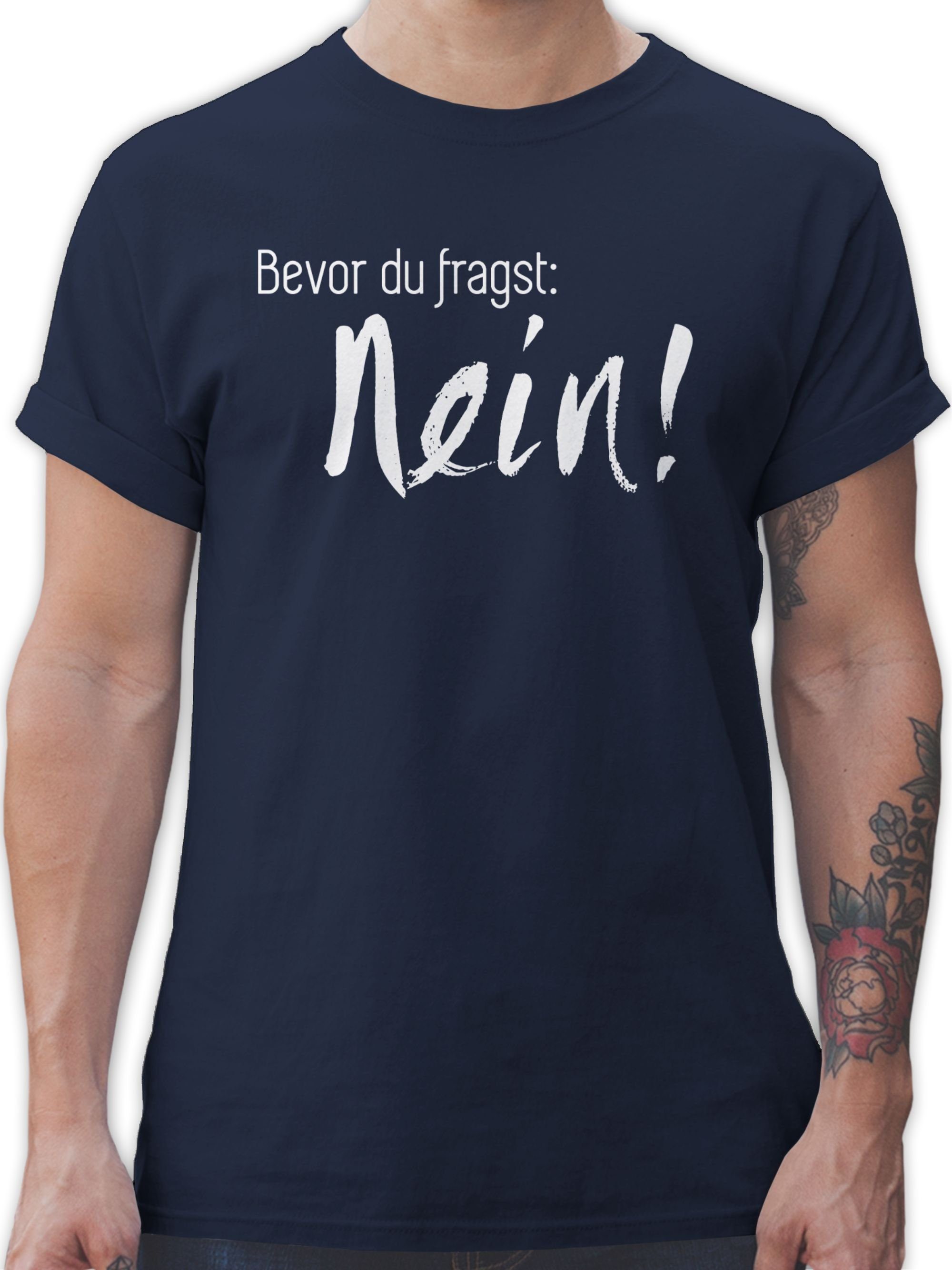 Herren Shirts Shirtracer T-Shirt Bevor du fragst: Nein - Sprüche Statement mit Spruch - Herren Premium T-Shirt Spruchshirt mit S