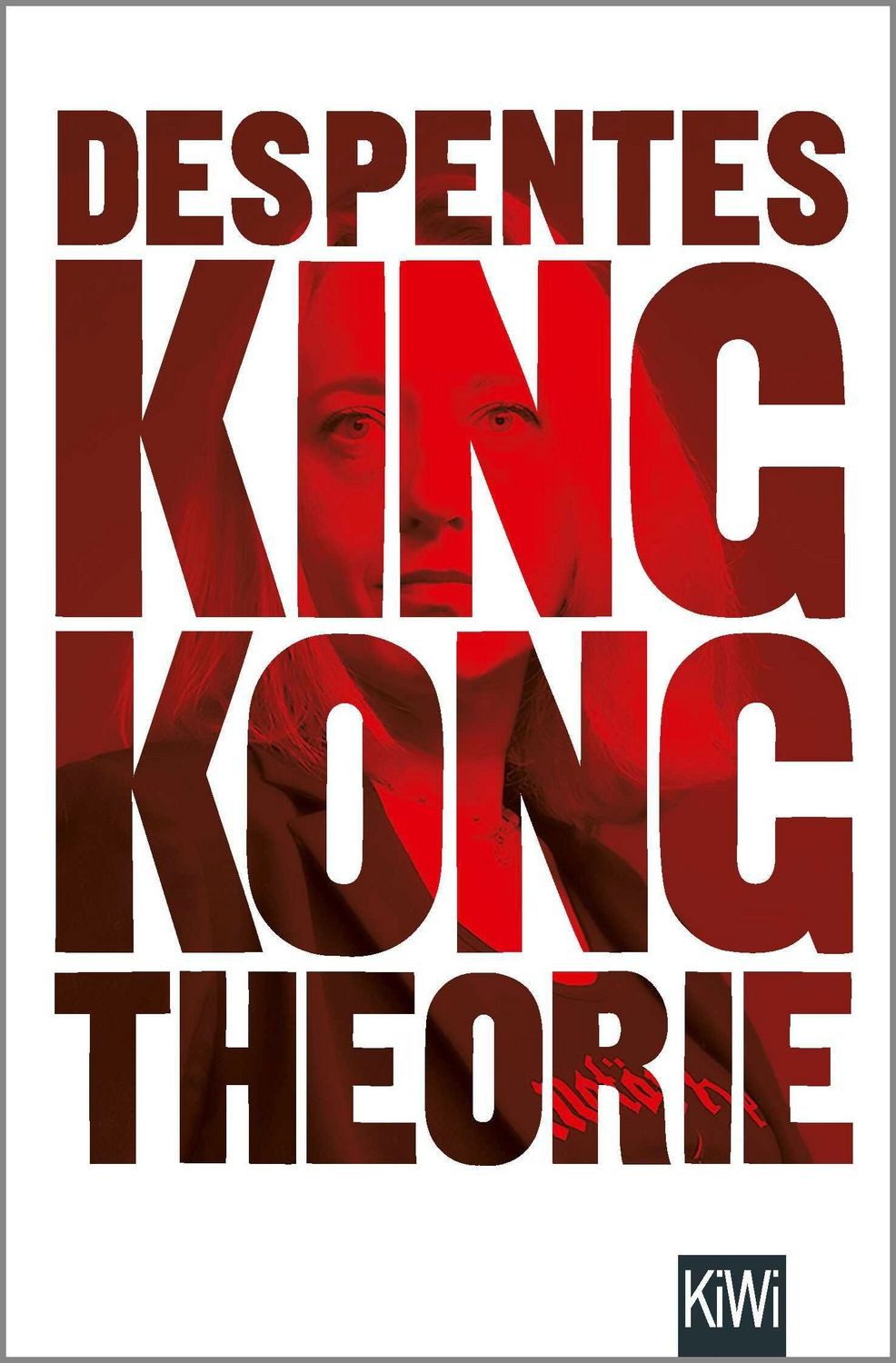 King Kong Theorie / Virginie Despentes