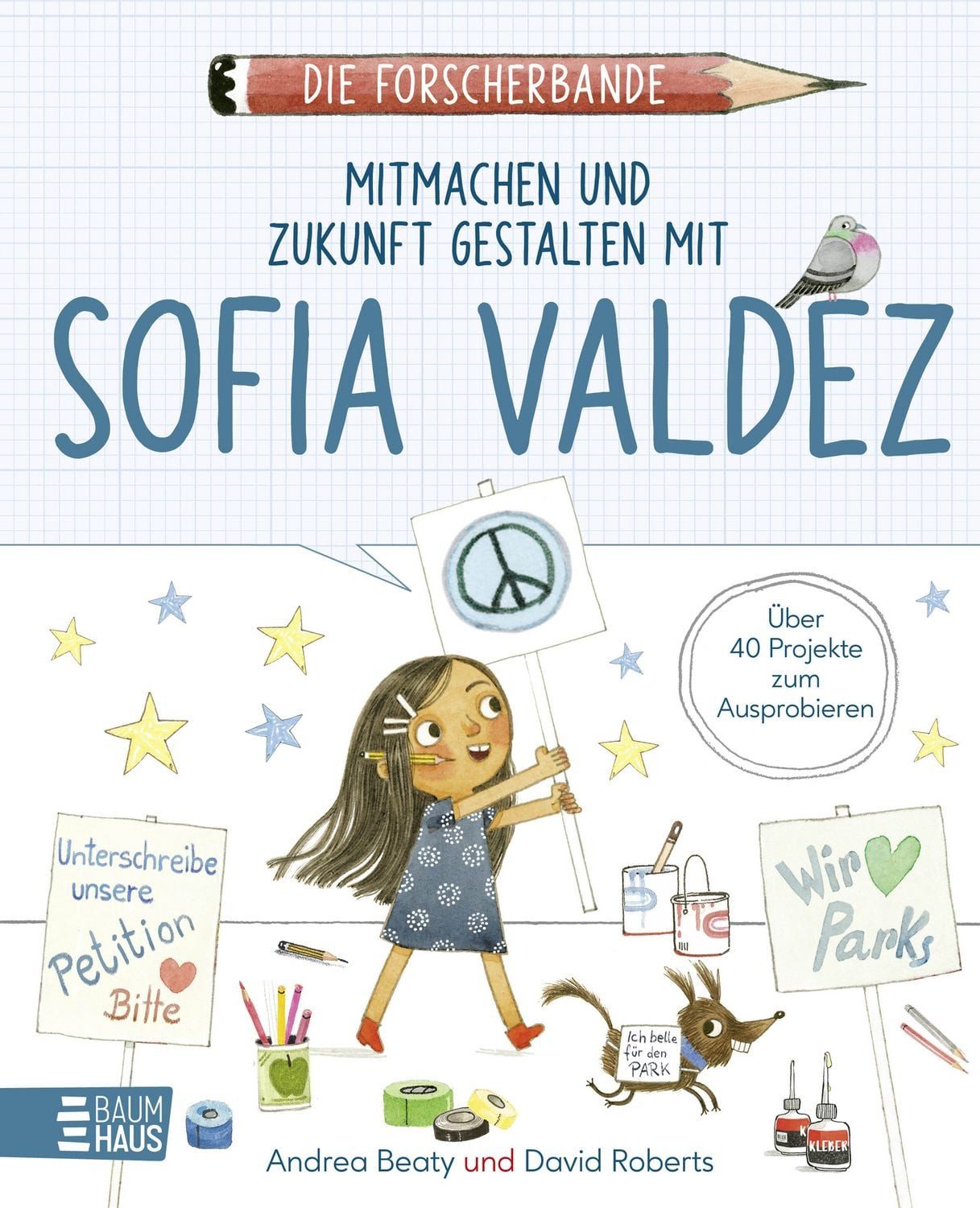Die Forscherbande - Mitmachen und Zukunft gestalten mit Sofia Valdez / Andrea Beaty, Mitmachbuch für Weltverbesserer - kindgerechte Übungen zu Demokratie und Selbstwirksamkeit durch Beteiligung. Ab 7 Jahre