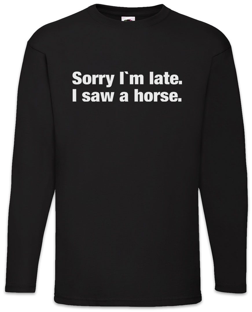 Langarmshirt Sorry I'm Late I Saw A Horse Langarm T-Shirt Pferd Lover Pferde Reiten