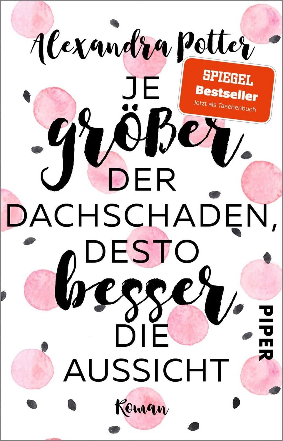 Je größer der Dachschaden, desto besser die Aussicht / Alexandra Potter