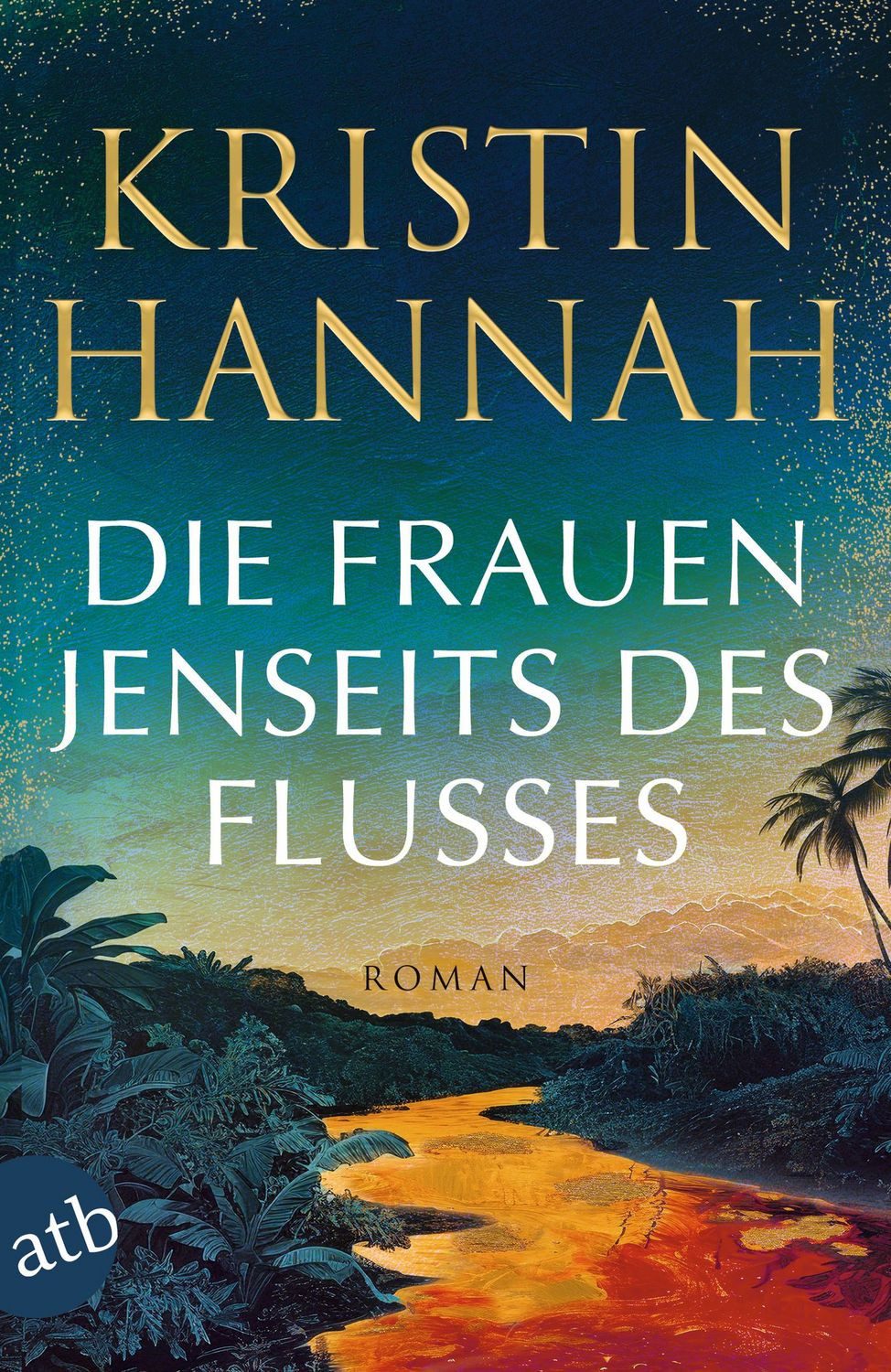 Die Frauen jenseits des Flusses / Kristin Hannah