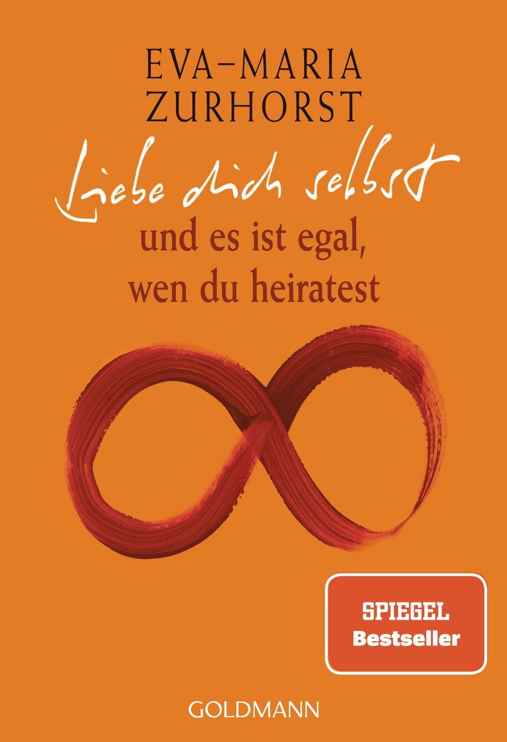 Liebe dich selbst und es ist egal, wen du heiratest / Eva Maria Zurhorst