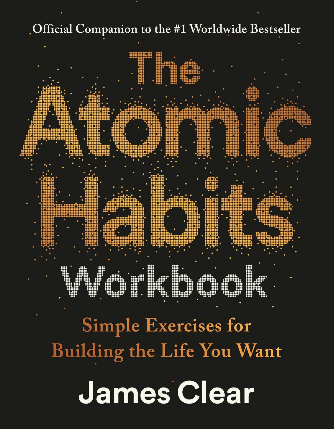 Belletristik The Atomic Habits Workbook Official Companion to the #1 Worldwide Best James Clear