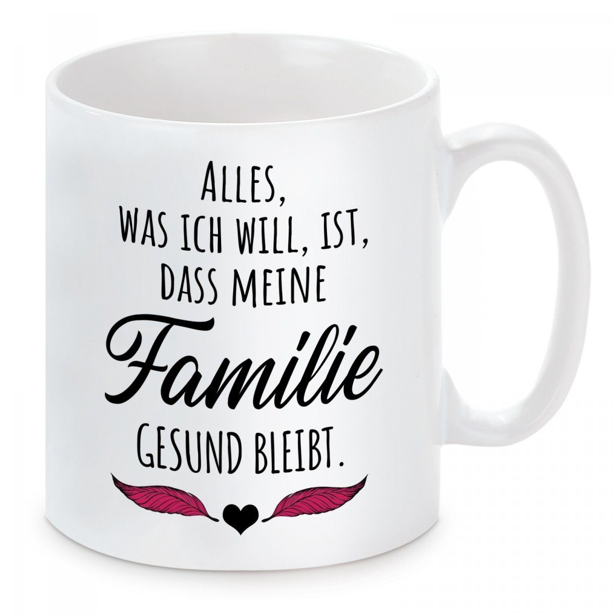 Herzbotschaft Tasse Kaffeebecher mit Motiv Alles, was ich will, ist, dass meine Familie, Keramik, Kaffeetasse spülmaschinenfest und mikrowellengeeignet