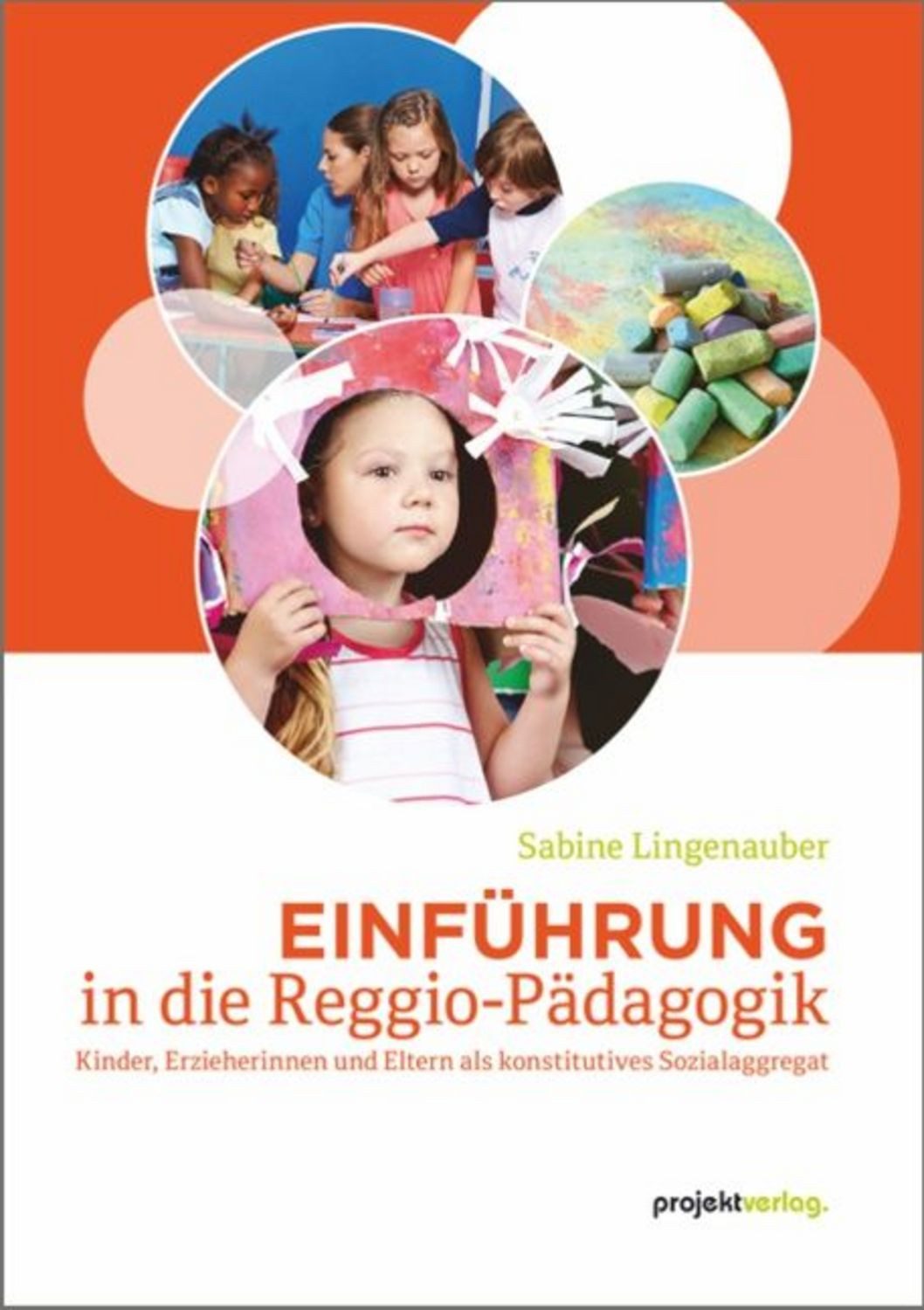 Einführung in die Reggio-Pädagogik / Sabine Lingenauber