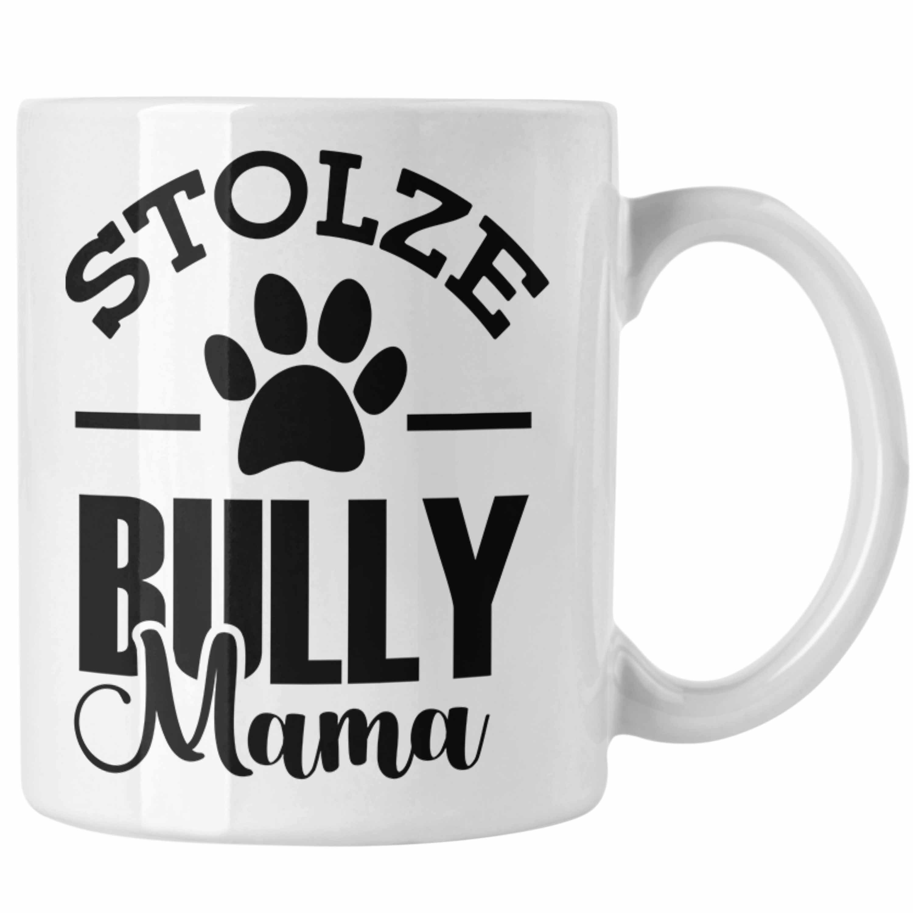 stolze Hunde Geschenk Bully Tasse Trendation Geschenkidee Hunde für Weiss Bully-Mamas Tasse