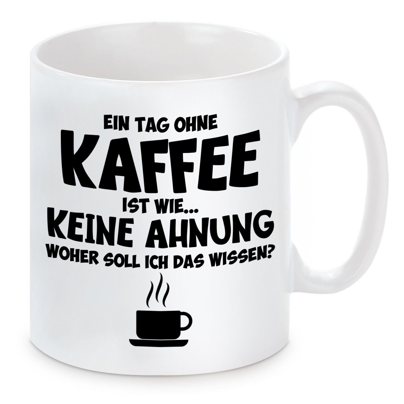 Herzbotschaft Tasse Kaffeebecher mit Motiv Ein Tag ohne Kaffee ist wie..., Keramik, Kaffeetasse spülmaschinenfest und mikrowellengeeignet