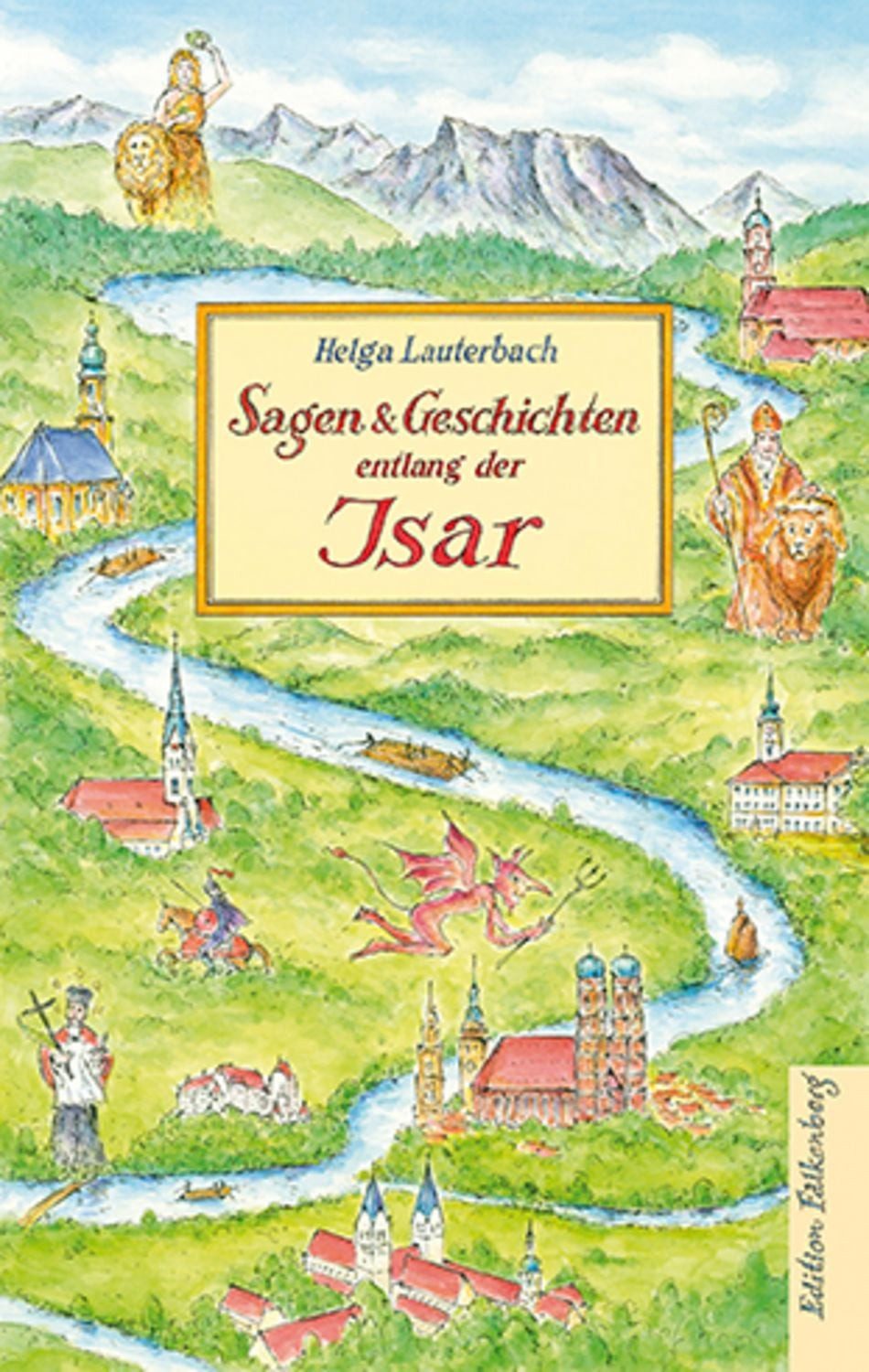 Sagen und Geschichten entlang der Isar / Helga Lauterbach