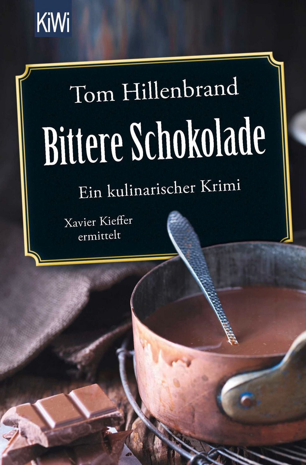 Bittere Schokolade / Tom Hillenbrand