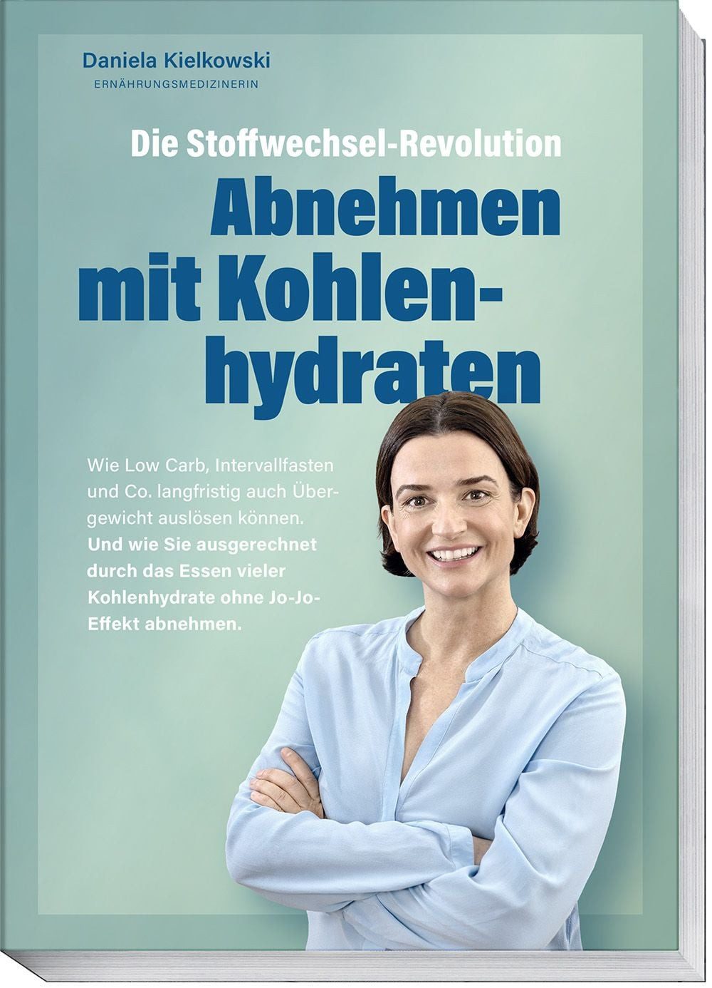 Die Stoffwechsel-Revolution – Abnehmen mit Kohlenhydraten / Daniela Kielkowski, Wie Low Carb, Intervallfasten und Co. langfristig auch Übergewicht auslösen können. Und wie Sie ausgerechnet durch das Essen vieler Kohlenhydraten ohne Jo-Jo-Effekt abnehmen.