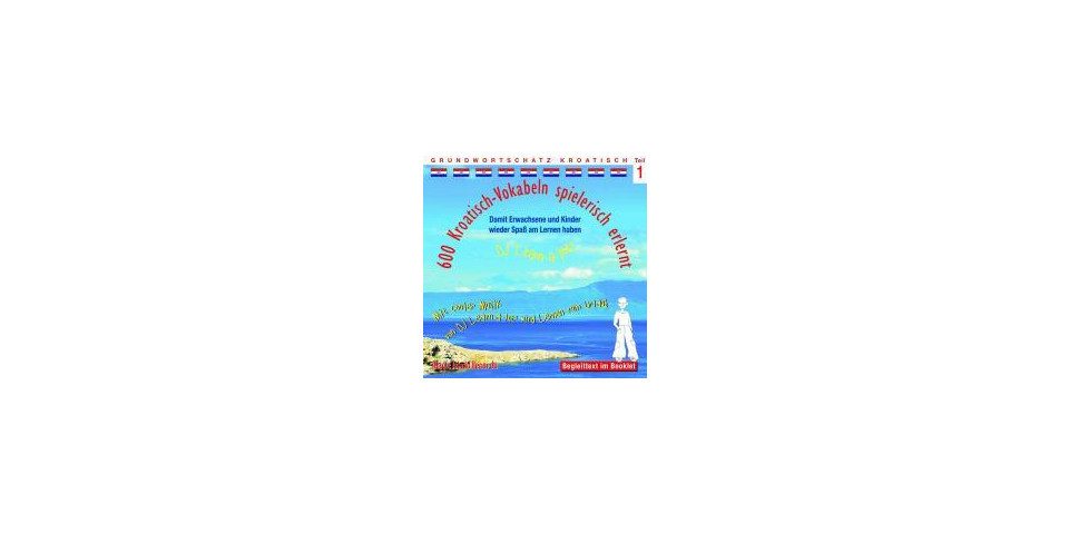 Hörspiel-CD 600 Kroatisch-Vokabeln spielerisch erlernt, 1 Audio-CD. Tl.1
