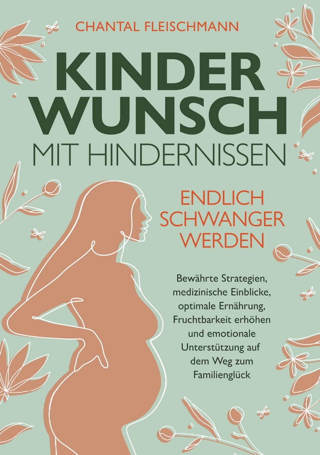 Kinderwunsch mit Hindernissen - Endlich schwanger werden / Chantal Fleischmann