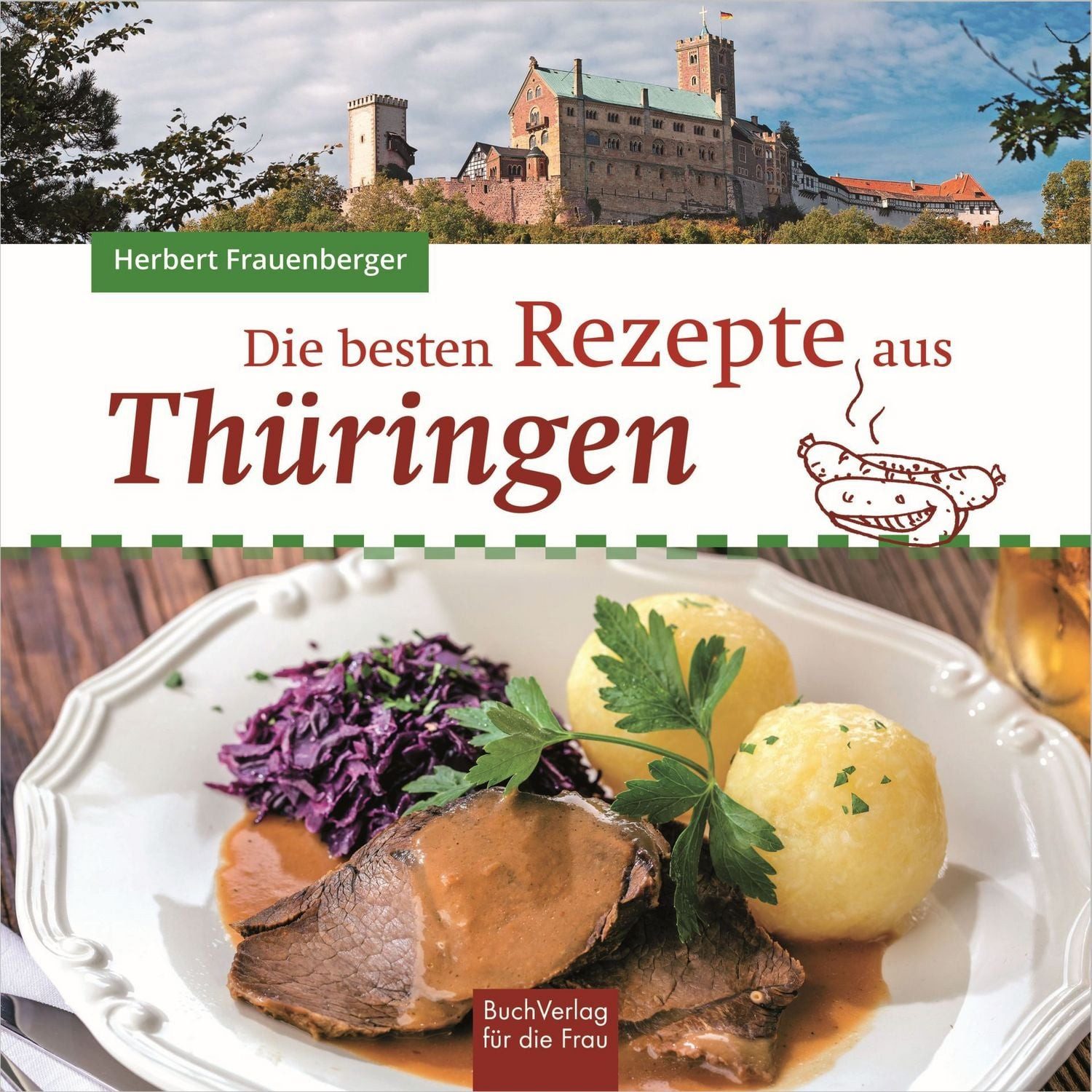 Die besten Rezepte aus Thüringen / Herbert Frauenberger