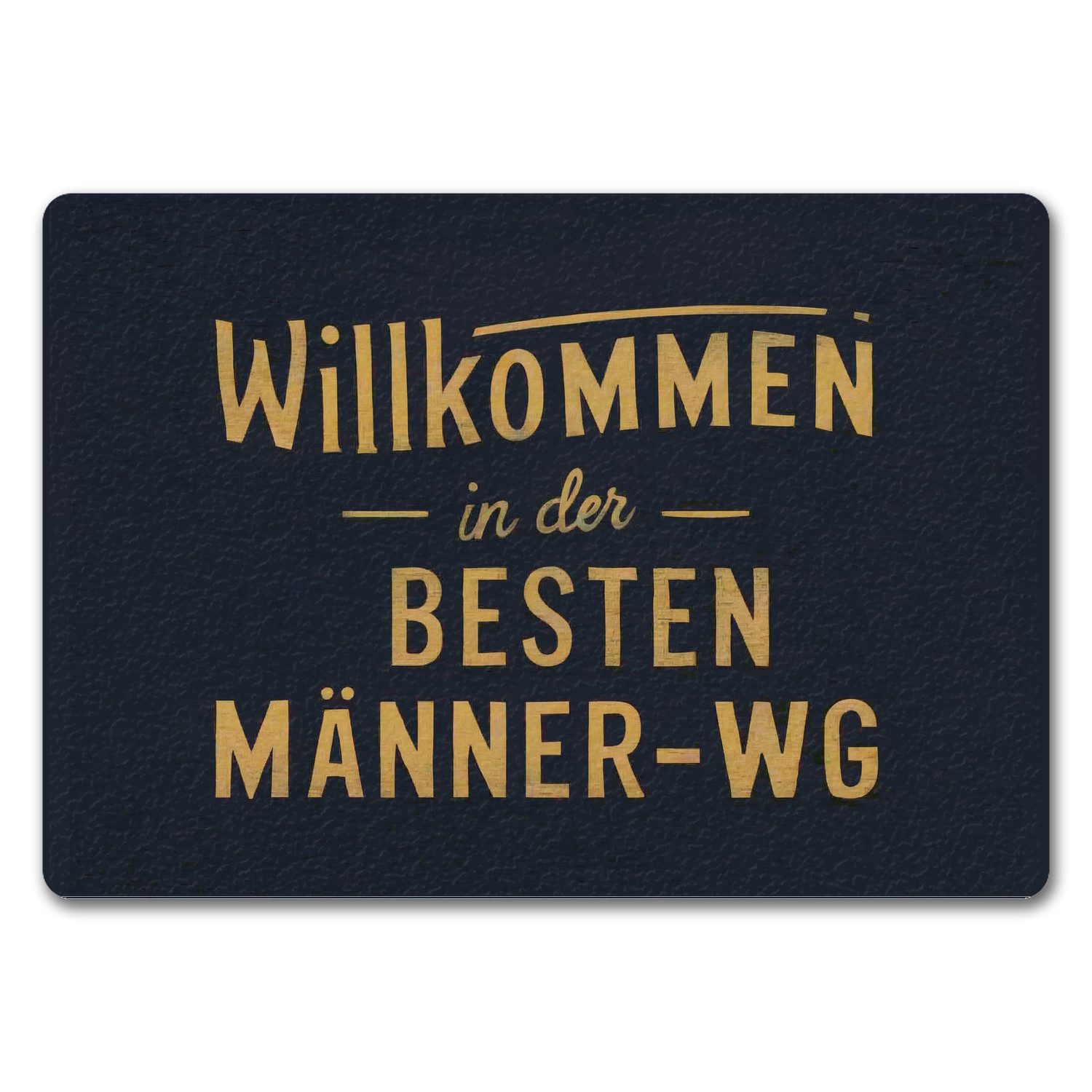Fußmatte Willkommen in der besten Männer-WG Fußmatte in 35x50 cm ohne Rand