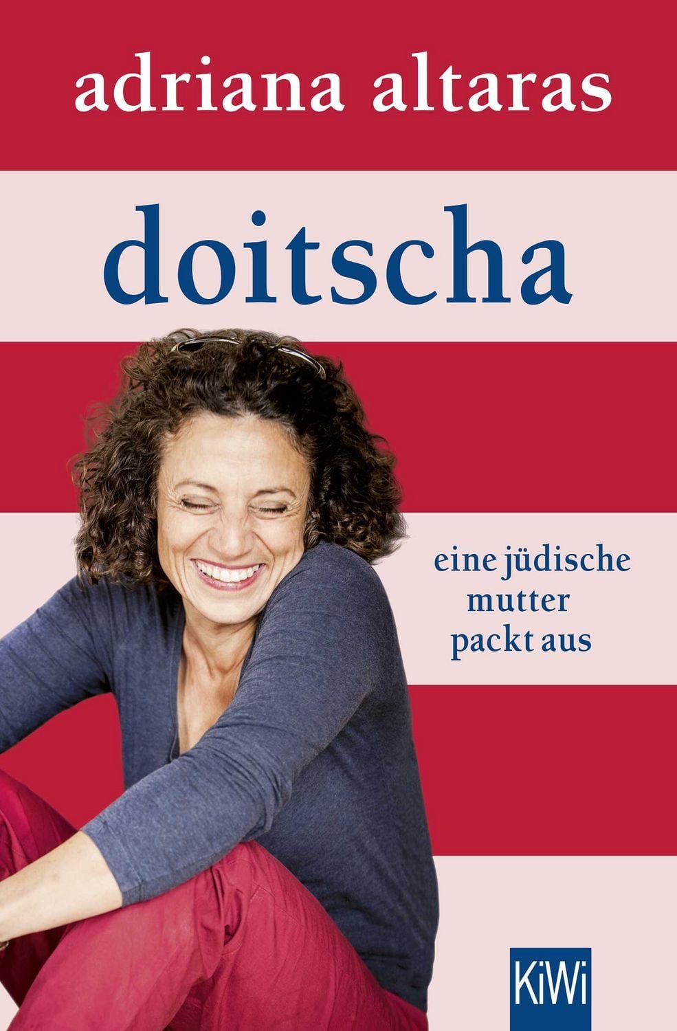 Doitscha / Adriana Altaras, Eine jüdische Mutter packt aus