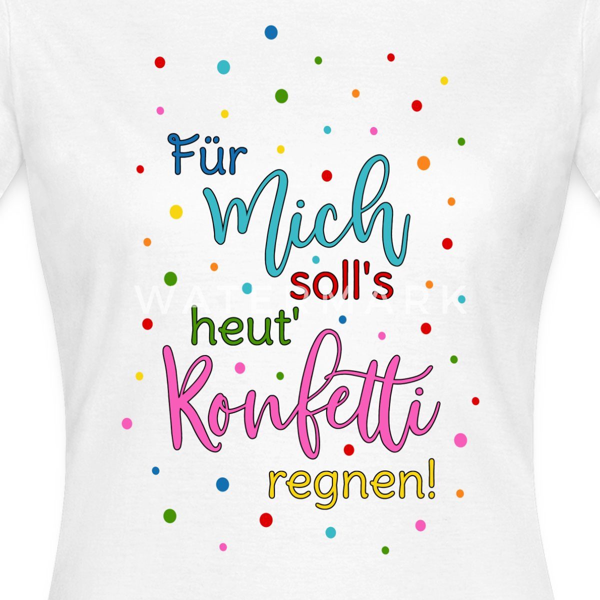 Spreadshirt T-Shirt Für Mich Soll's Heut' Konfetti Regnen Karneval Frauen T günstig online kaufen