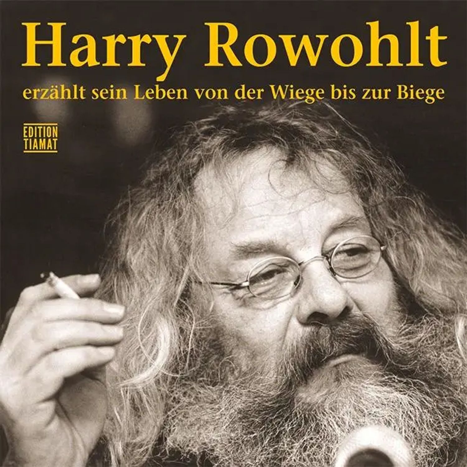 Hörspiel Harry Rowohlt erzählt sein Leben von der Wiege bis zur Biege