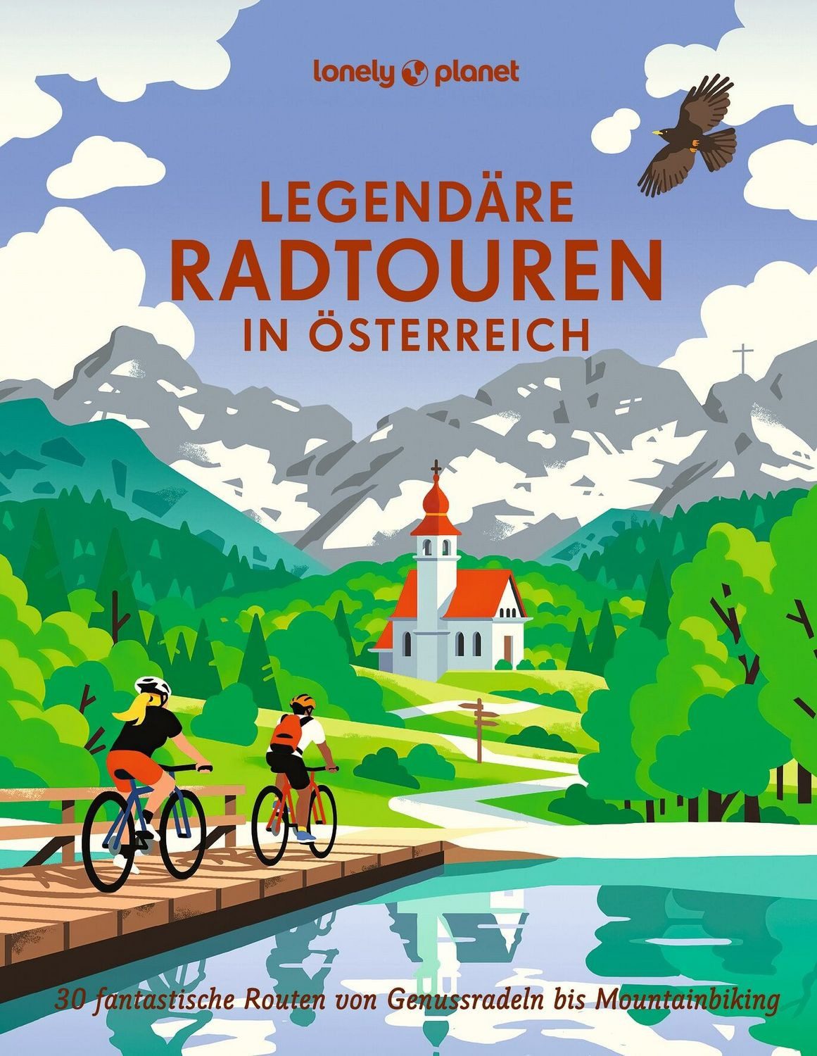 LONELY PLANET Bildband Legendäre Radtouren in Österreich / Oliver Andorfer, Anita Arneitz, Franziska Consolati, Holger Schaarschmidt, Jörg Dauscher
