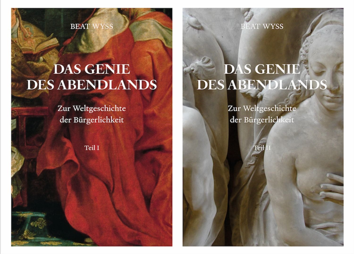 Beat Wyss. Das Genie des Abendlands. Zur Weltgeschichte der Bürgerlich / diverse