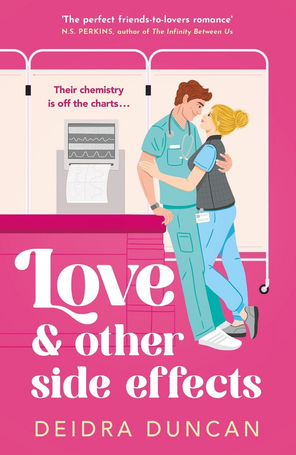 Love and Other Side Effects / Deidra Duncan, the perfect friends-to-lovers romance for fans of Abby Jimenez and Grey's Anatomy