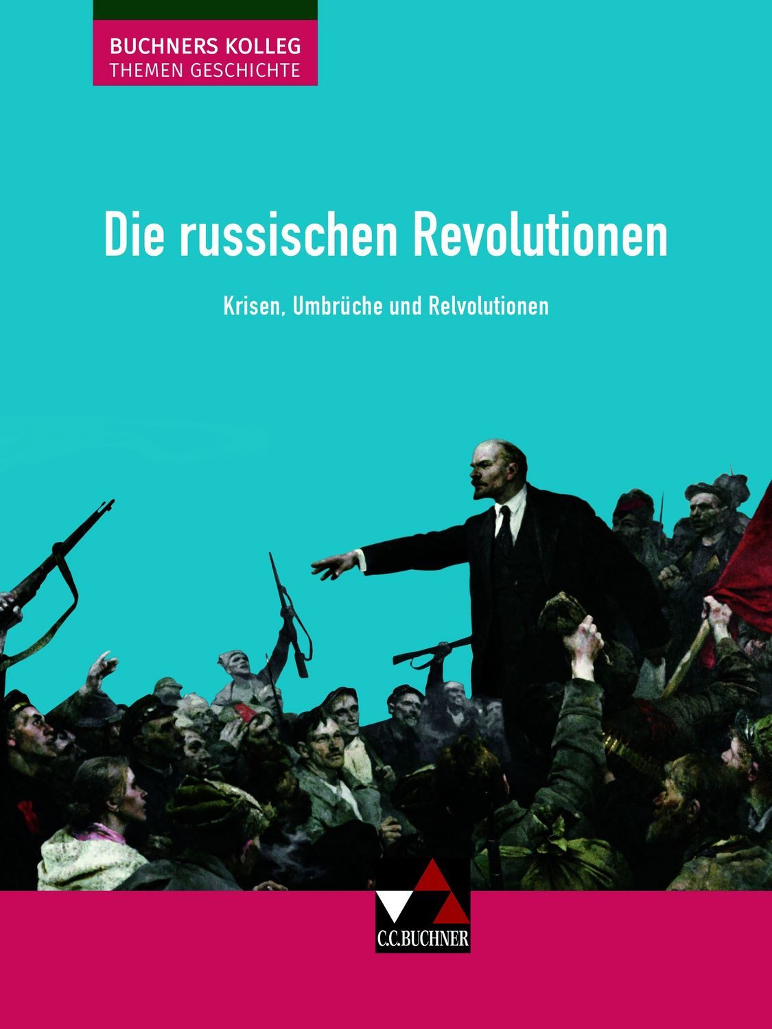 Buchners Kolleg. Themen Geschichte / Die russischen Revolutionen / Boris Barth, Klaus Dieter Hein-Mooren, Stephan Kohser, Heike Krause-Leipoldt, Thomas Ott