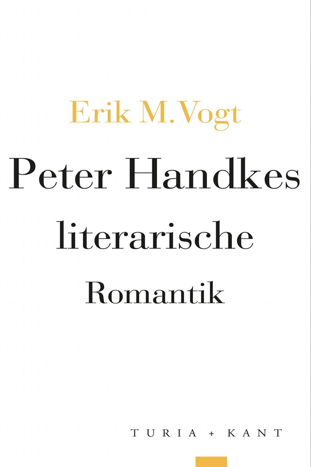 Peter Handkes literarische Romantik / Erik M. Vogt