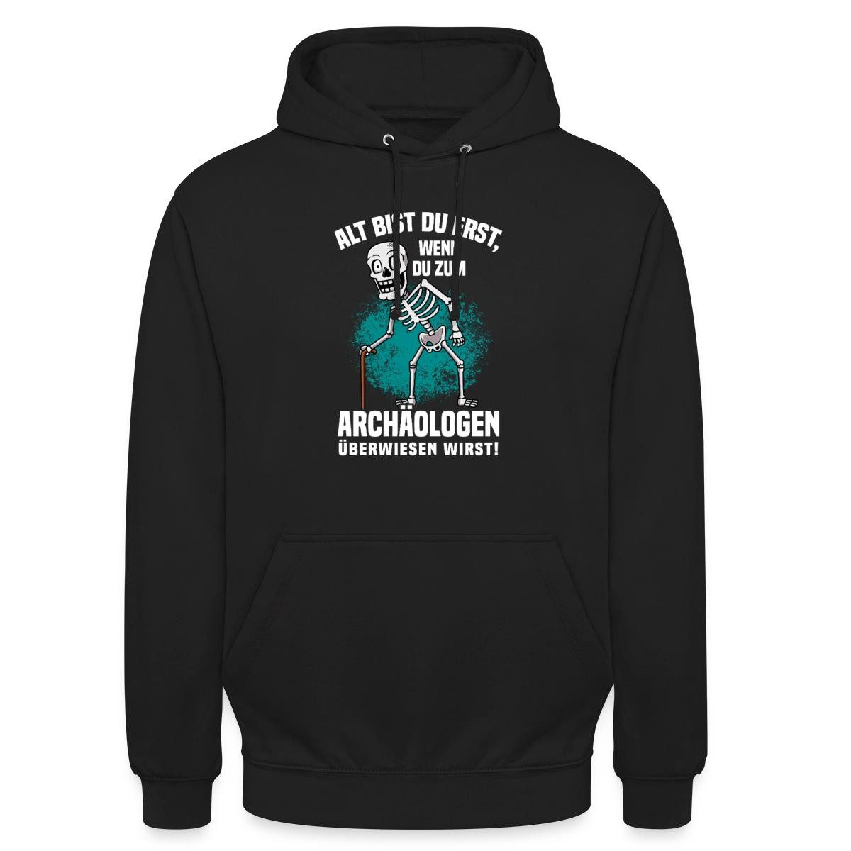 Spreadshirt Hoodie Alt Bist Du Erst Beim Archäologen Witzig Geschenk Zur Rente Unisex Hoo (1-tlg)