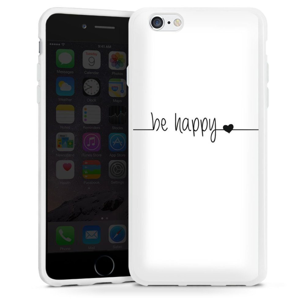DeinDesign Handyhülle »Be Happy weisser Hintergrund« Apple iPhone 6, Hülle Statement Sprüche