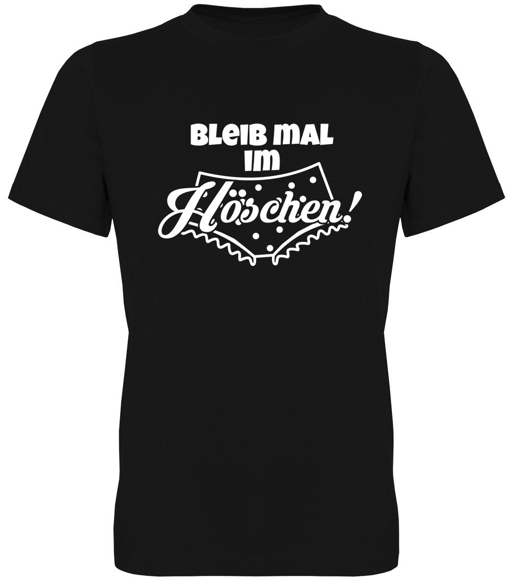 Ggraphics TShirt Bleib mal im Höschen! Herren TShirt, mit Frontprint