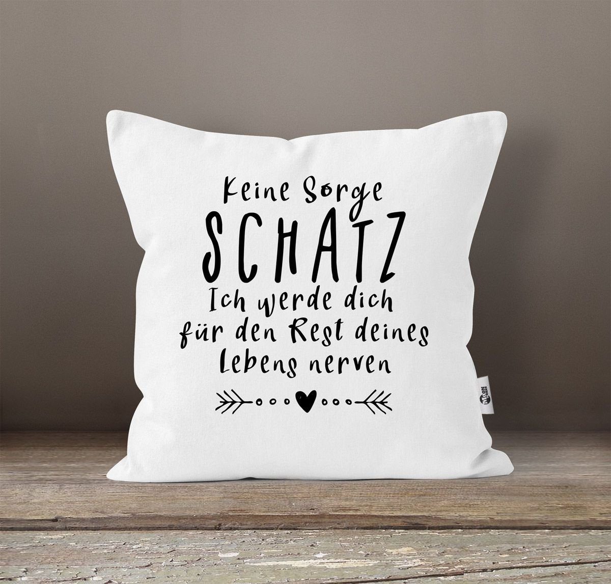 Dekokissen Spruch Geschenk Keine Schatz lustig Spruch MoonWorks® Hochzeitstag weiß Valentinstag Kissen-Bezug Sorge Liebe MoonWorks