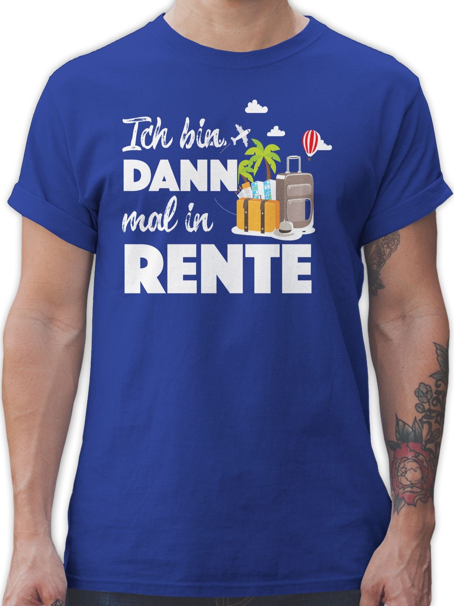Shirtracer T-Shirt Ich bin dann Royalblau Geschenk Rentner mal in Rente 3
