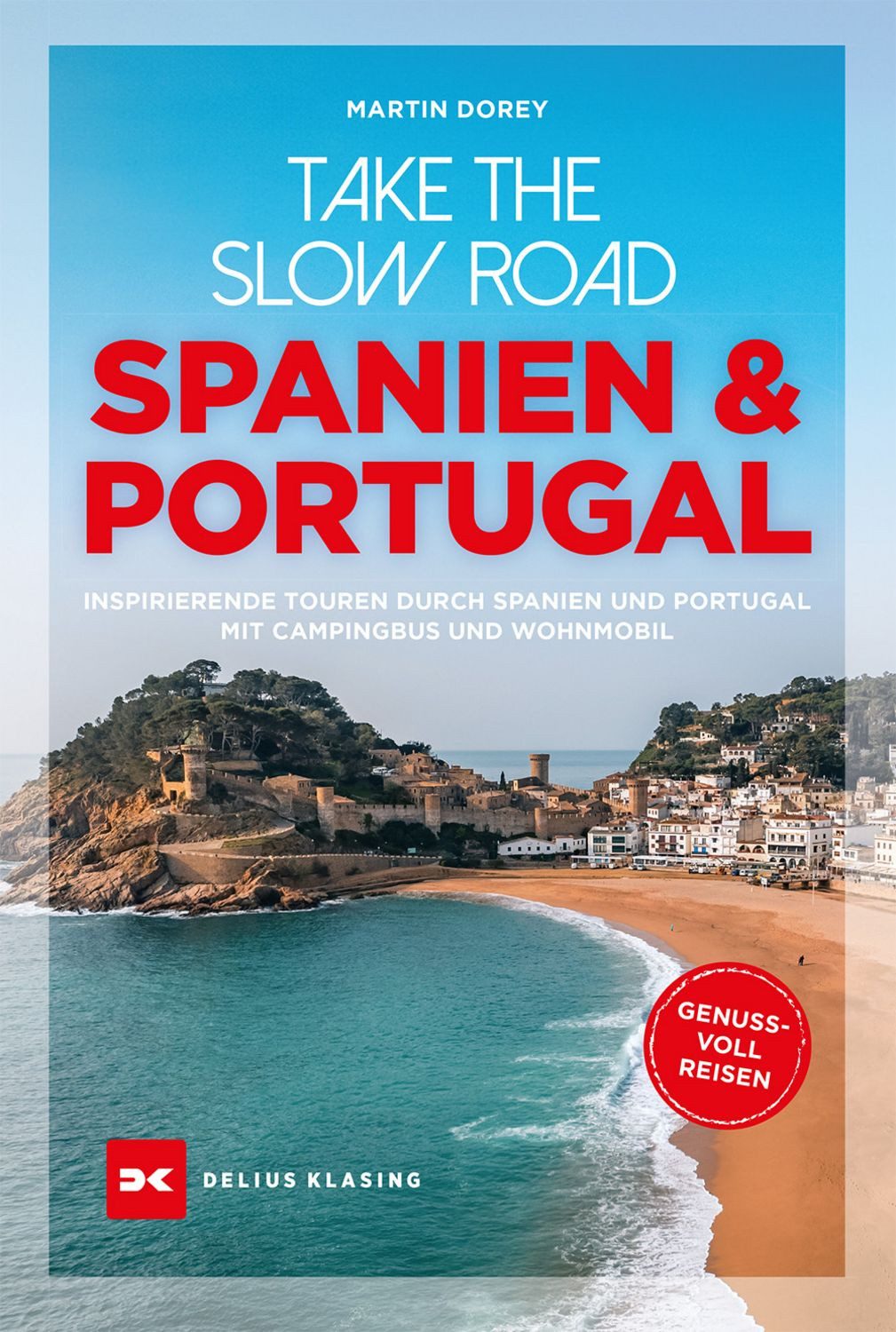 Take the Slow Road Spanien und Portugal / Martin Dorey