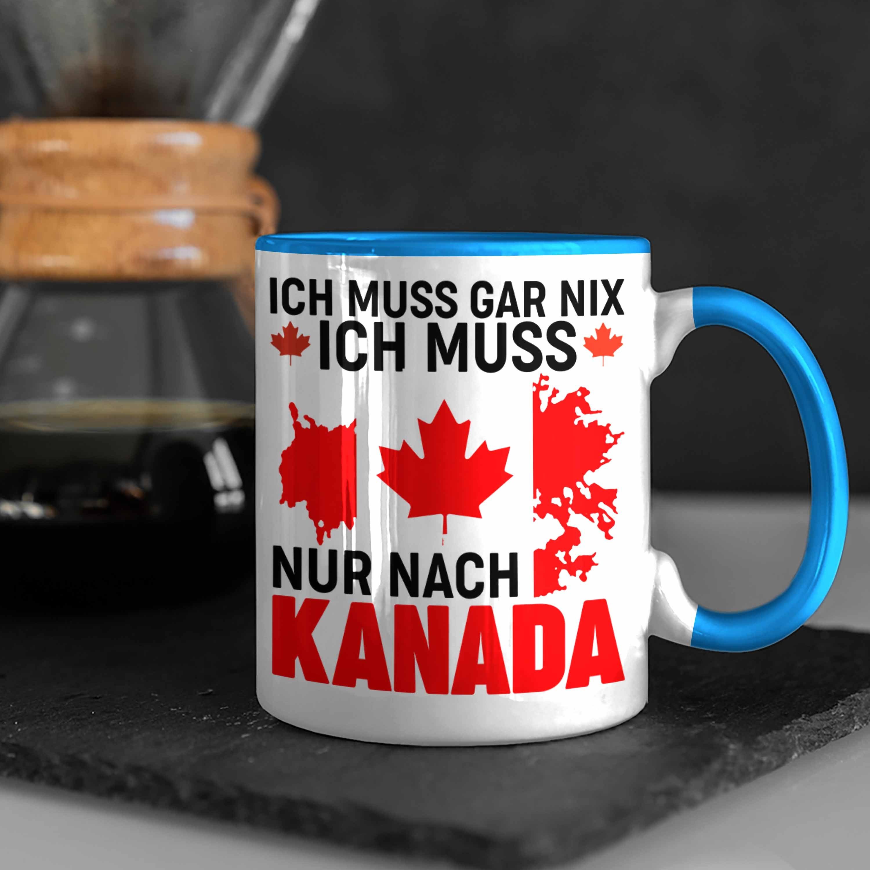 Ich Nix Geschenk Kanada Muss Tasse - Geschenkidee Nur Reise Nach Blau Tasse Gar Trendation Muss Kanada Trendation Ich Auslandsjahr