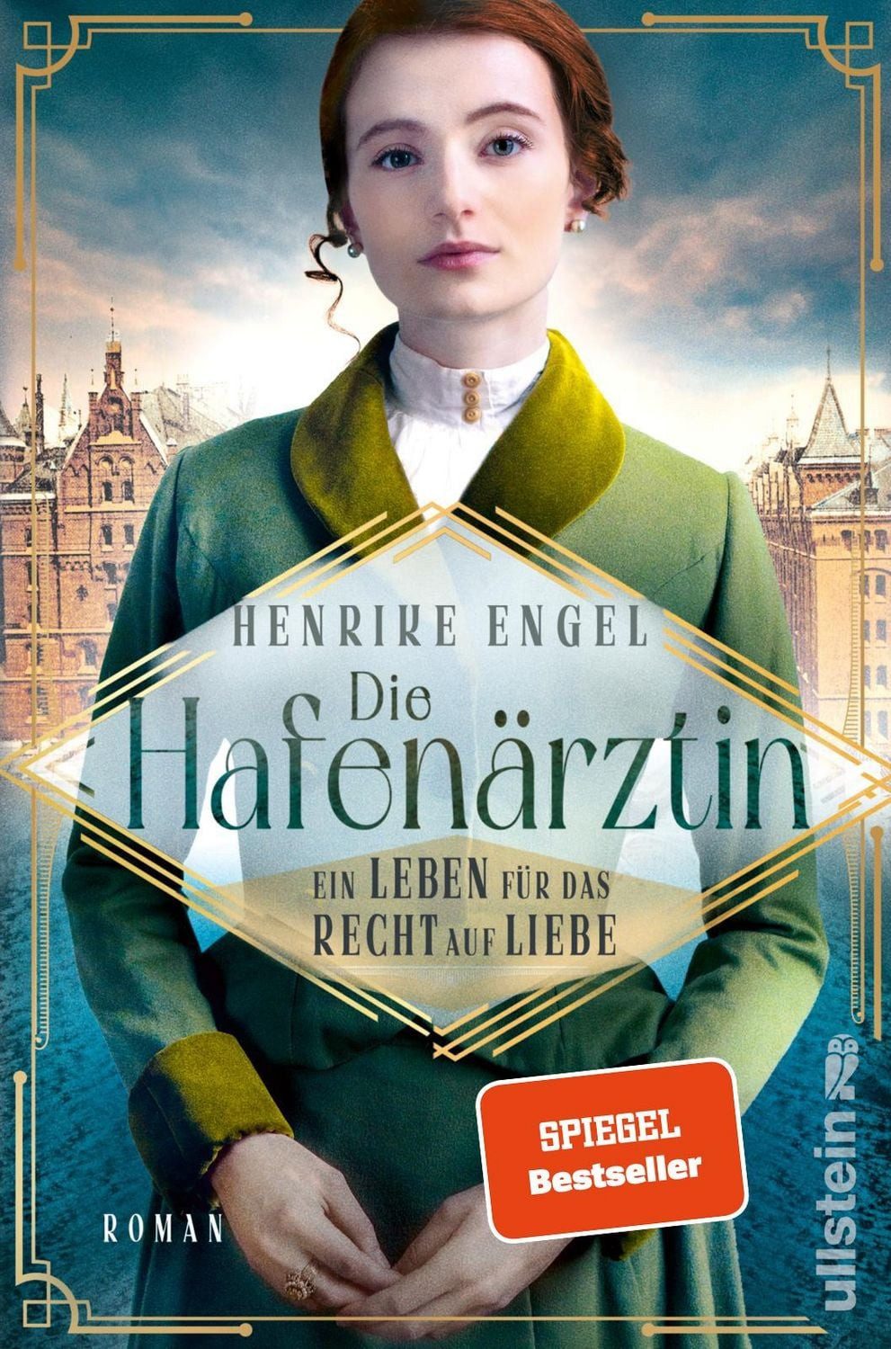Die Hafenärztin. Ein Leben für das Recht auf Liebe / Henrike Engel, Roman, Ein dramatischer Frauenroman, der die Leserinnen an den Hamburger Hafen zur Kaiserzeit entführt