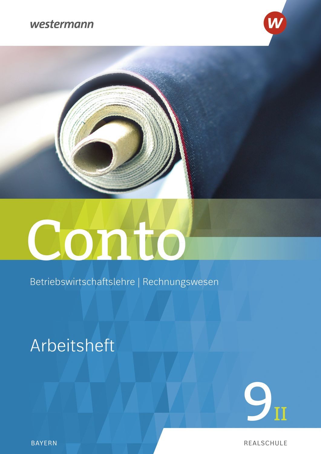 Conto für Realschulen in Bayern - Ausgabe 2019 Arbeitsheft 9II / Manfred Jahreis, Sabine Welzenbach, Elke Zahn, Arbeitsheft 9II