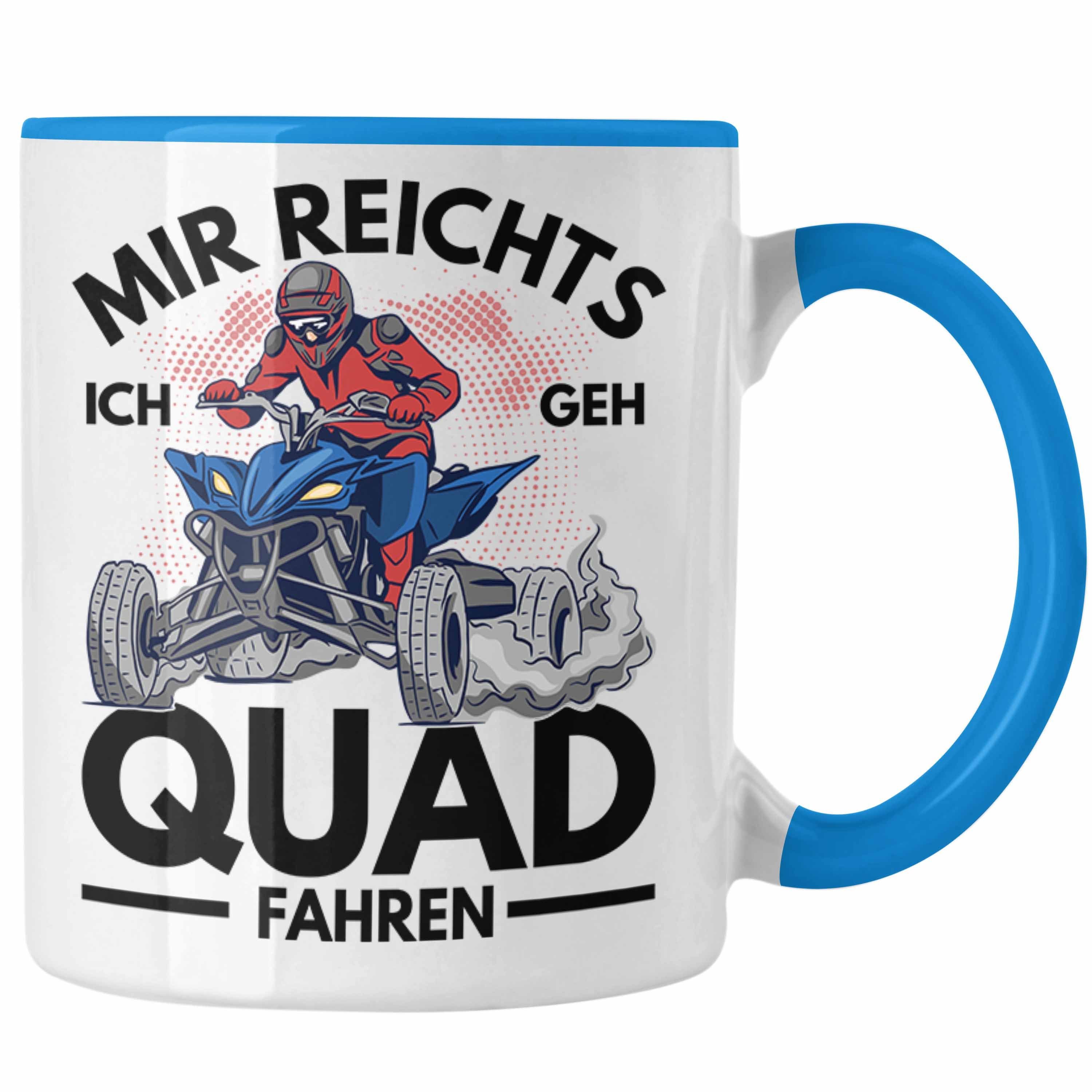 Trendation Tasse Trendation - Mir Quadfahrer Reichts Spruch Quad Geh 4x4 Bike Quad Tasse Blau Ich Geschenk Fahren