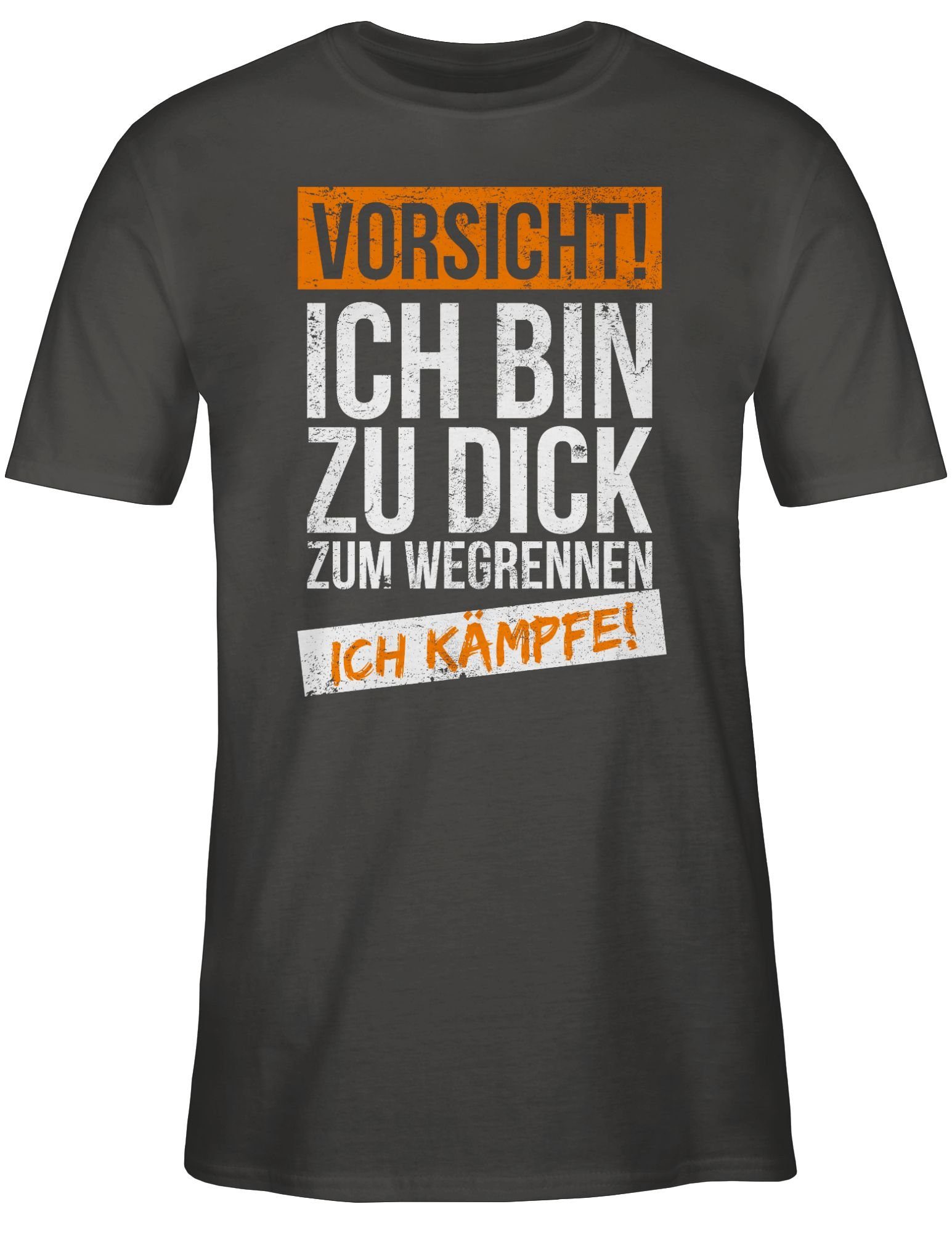 Shirtracer T-Shirt Ich bin zu wegrennen dick zum Statement kämpfe 02 ich Dunkelgrau Sprüche