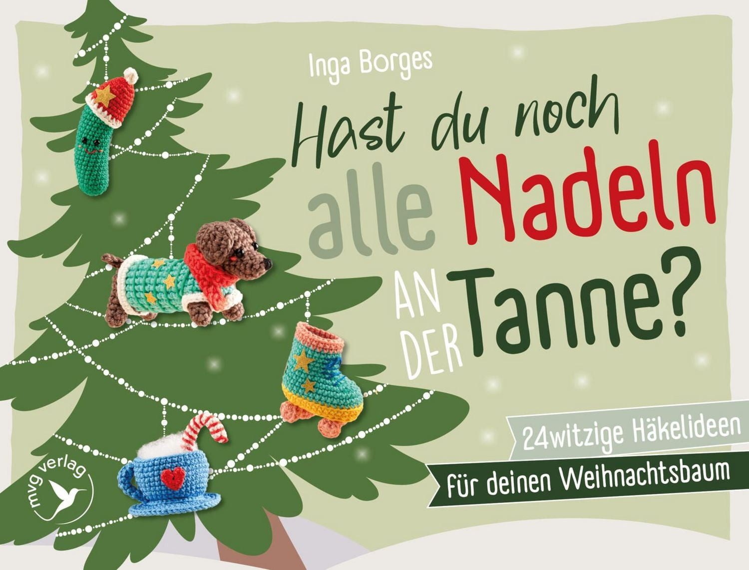 Hast du noch alle Nadeln an der Tanne? / Inga Borges