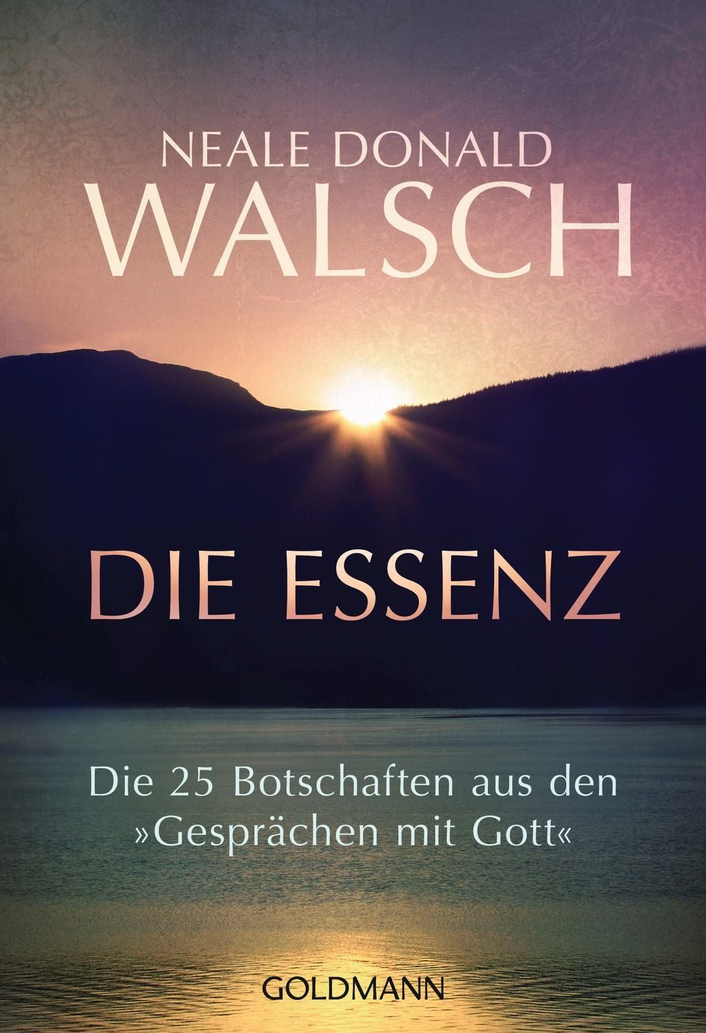 Die Essenz / Neale Donald Walsch