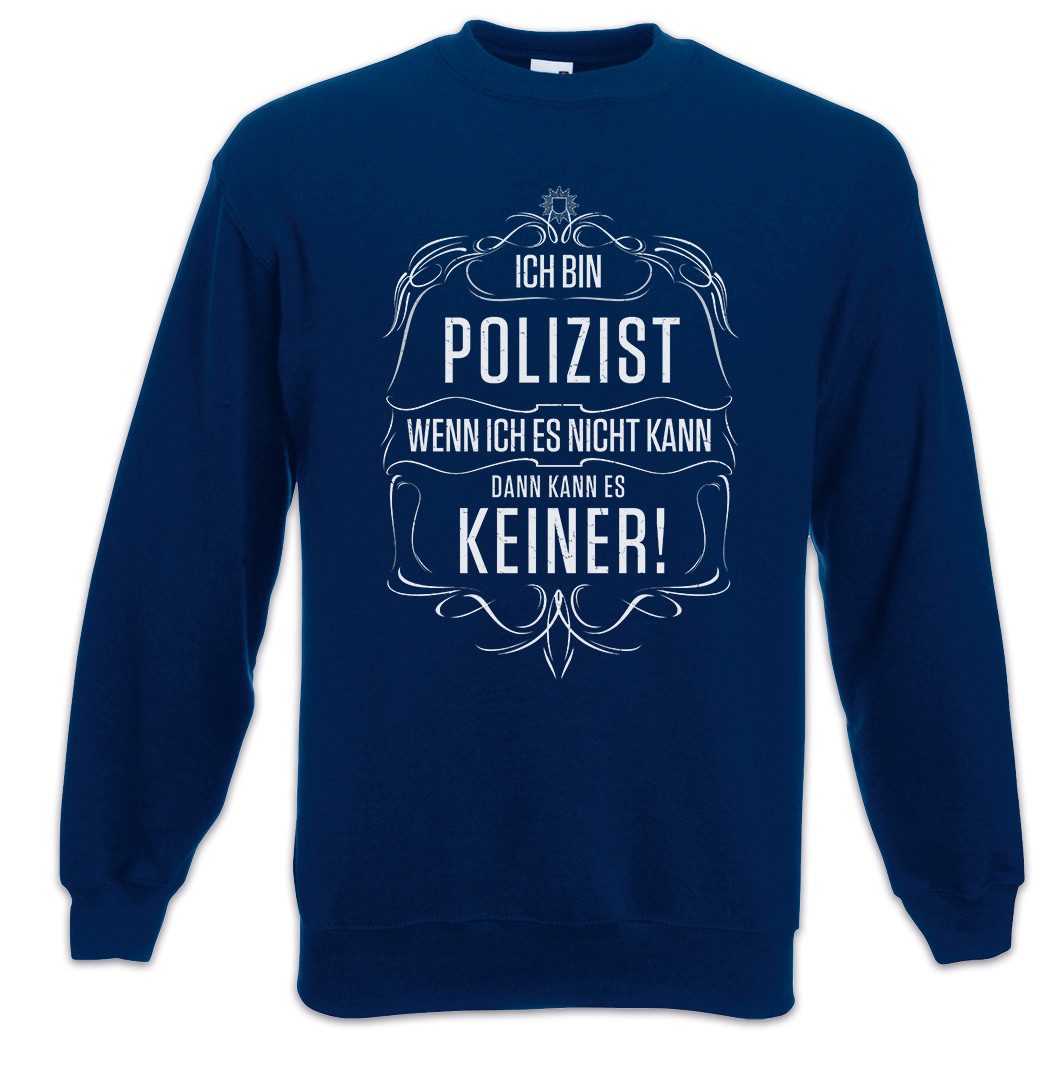 Urban Backwoods Sweatshirt Ich Bin Polizist Sweatshirt Polizei Ordnungsamt Kripo Cop Gendarm (1-tlg) Beruf Arbeit Ordnungshüter Cop