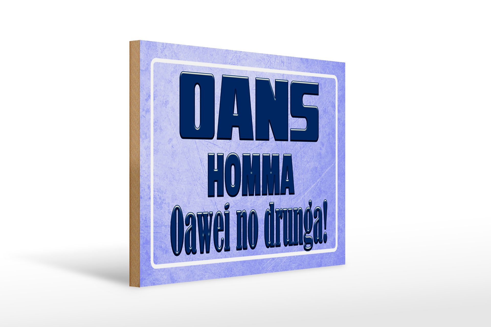 Holzbild Spruch 40x30cm Oans homma oawei no drunga